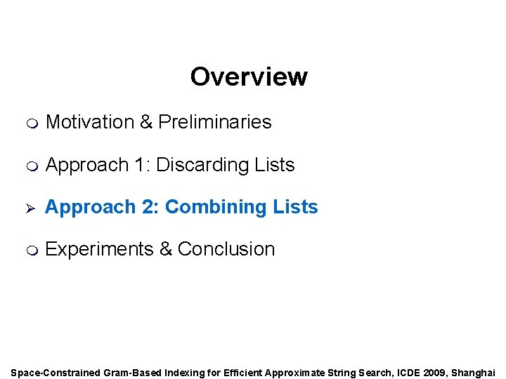 Speaker: Alexander Behm Overview m Motivation & Preliminaries m Approach 1: Discarding Lists Ø