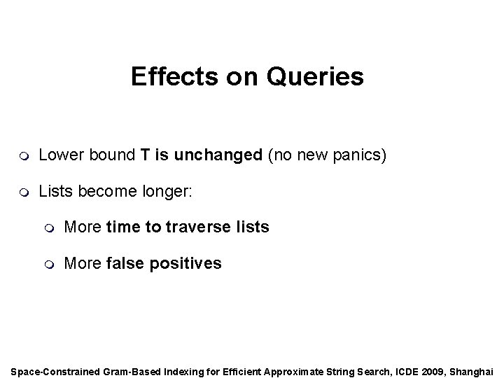 Speaker: Alexander Behm Effects on Queries m Lower bound T is unchanged (no new