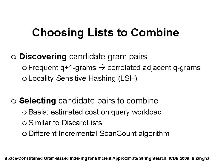 Speaker: Alexander Behm Choosing Lists to Combine m Discovering candidate gram pairs m Frequent