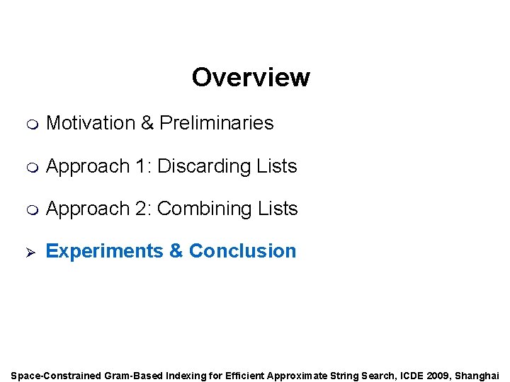 Speaker: Alexander Behm Overview m Motivation & Preliminaries m Approach 1: Discarding Lists m