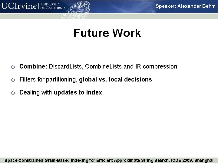 Speaker: Alexander Behm Future Work m Combine: Discard. Lists, Combine. Lists and IR compression