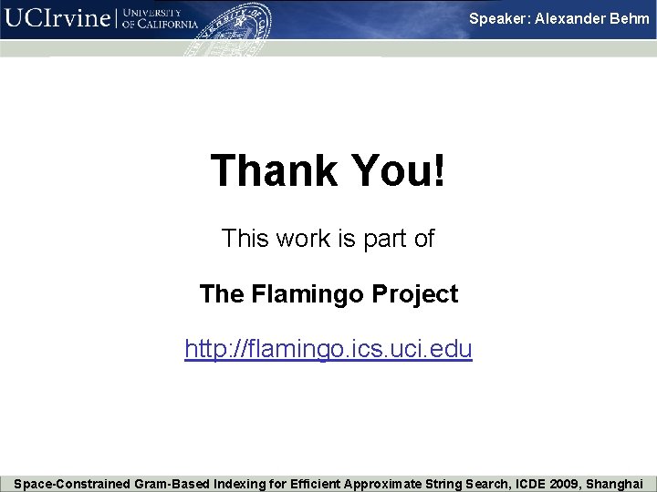 Speaker: Alexander Behm Thank You! This work is part of The Flamingo Project http: