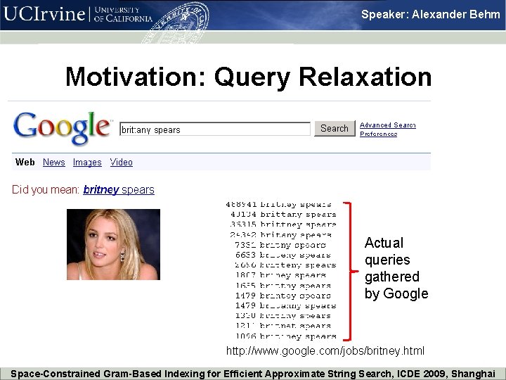 Speaker: Alexander Behm Motivation: Query Relaxation Actual queries gathered by Google http: //www. google.