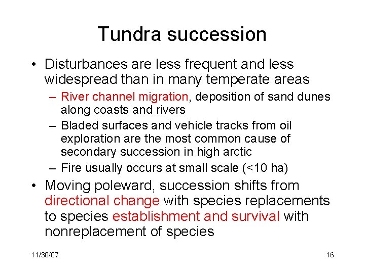 Tundra succession • Disturbances are less frequent and less widespread than in many temperate