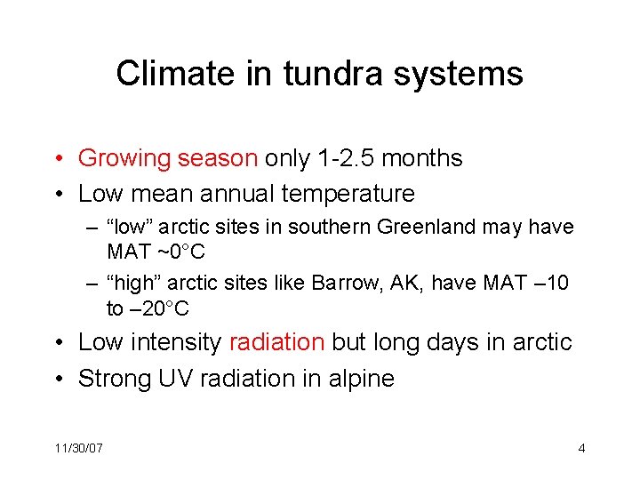 Climate in tundra systems • Growing season only 1 -2. 5 months • Low