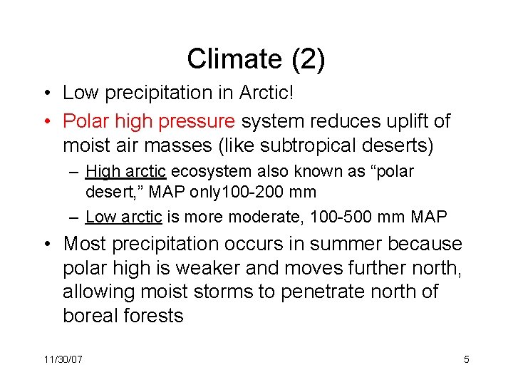 Climate (2) • Low precipitation in Arctic! • Polar high pressure system reduces uplift