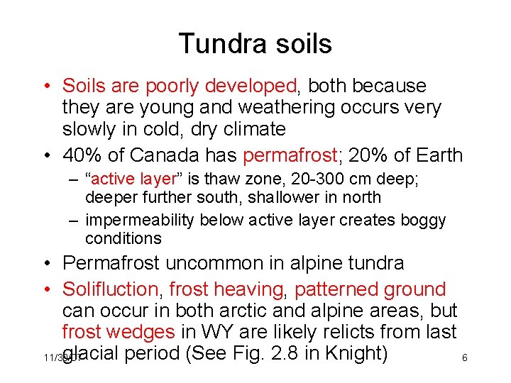 Tundra soils • Soils are poorly developed, both because they are young and weathering