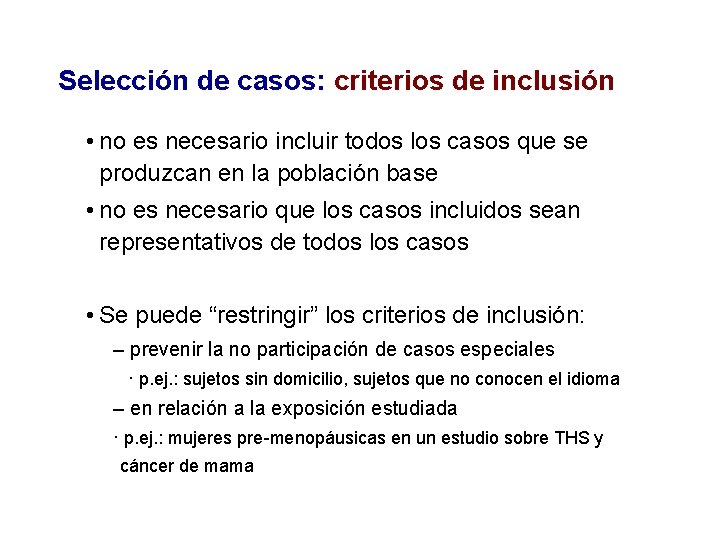 Selección de casos: criterios de inclusión • no es necesario incluir todos los casos