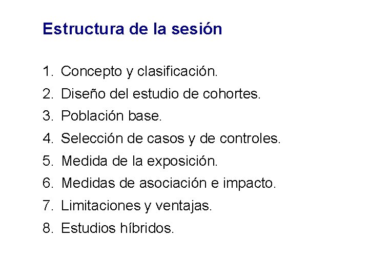 Estructura de la sesión 1. Concepto y clasificación. 2. Diseño del estudio de cohortes.