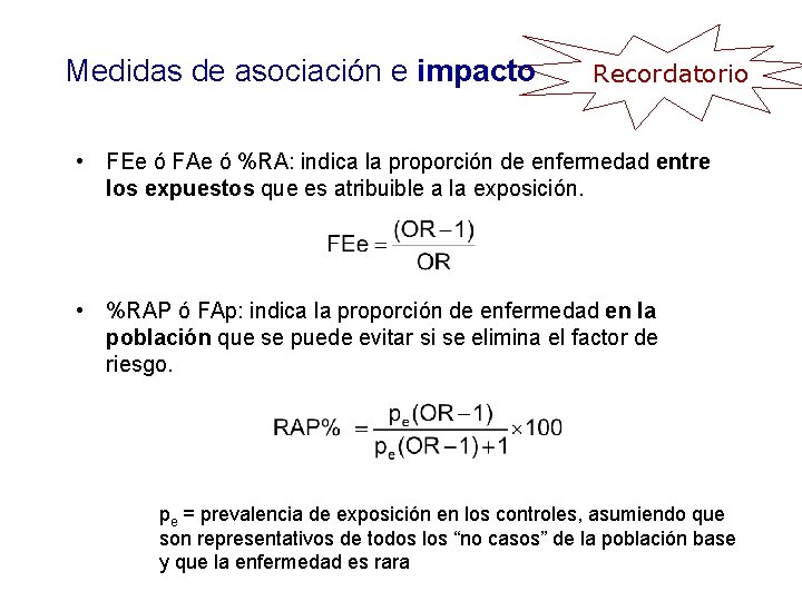Medidas de asociación e impacto Recordatorio • FEe ó FAe ó %RA: indica la