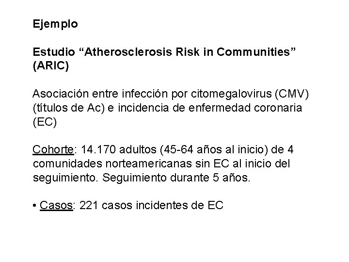 Ejemplo Estudio “Atherosclerosis Risk in Communities” (ARIC) Asociación entre infección por citomegalovirus (CMV) (títulos