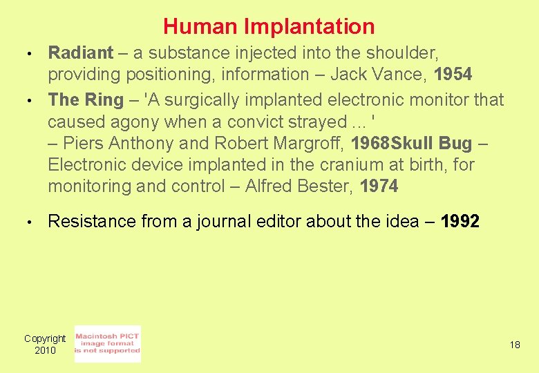 Human Implantation • • • Radiant – a substance injected into the shoulder, providing
