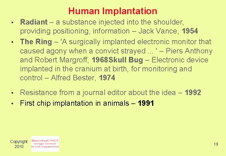 Human Implantation • • Radiant – a substance injected into the shoulder, providing positioning,