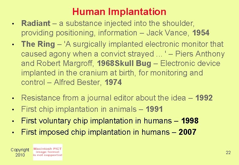 Human Implantation • • • Radiant – a substance injected into the shoulder, providing