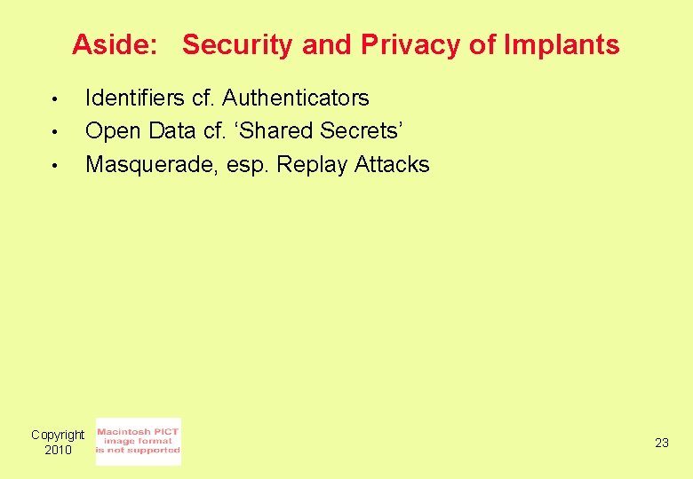 Aside: Security and Privacy of Implants • • • Copyright 2010 Identifiers cf. Authenticators