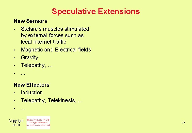 Speculative Extensions New Sensors • Stelarc’s muscles stimulated by external forces such as local