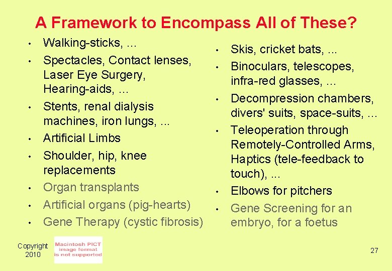 A Framework to Encompass All of These? • • Walking-sticks, . . . Spectacles,