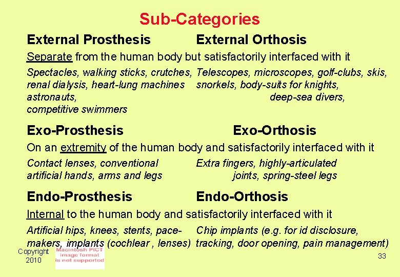 Sub-Categories External Prosthesis External Orthosis Separate from the human body but satisfactorily interfaced with