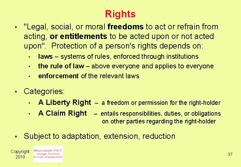 Rights • "Legal, social, or moral freedoms to act or refrain from acting, or