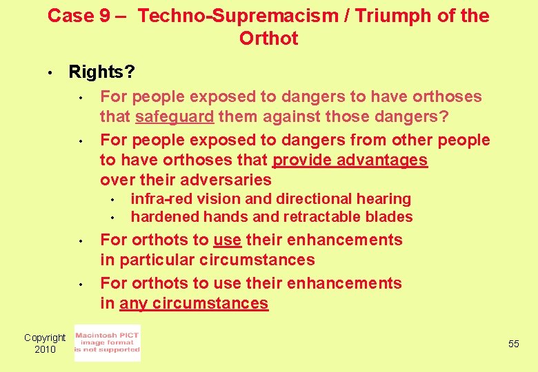Case 9 – Techno-Supremacism / Triumph of the Orthot • Rights? • • For