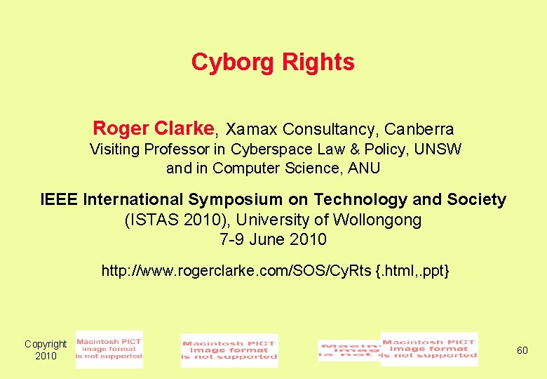  Cyborg Rights Roger Clarke, Xamax Consultancy, Canberra Visiting Professor in Cyberspace Law &