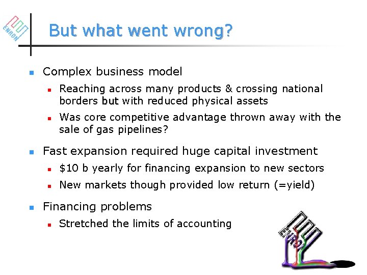 But what went wrong? n Complex business model n n Reaching across many products