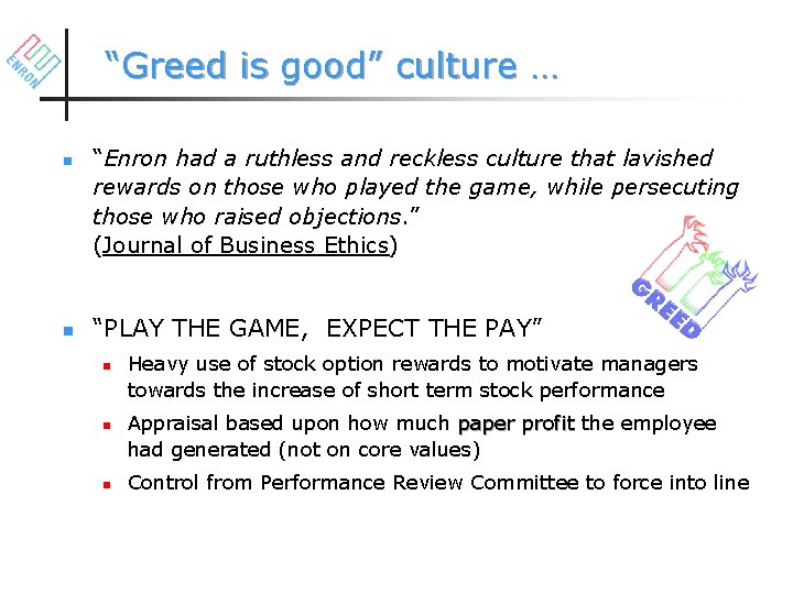 “Greed is good” culture … n n “Enron had a ruthless and reckless culture