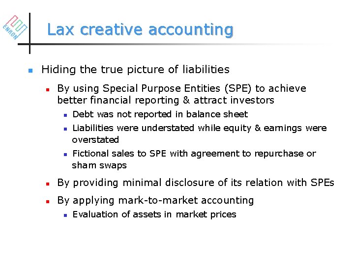 Lax creative accounting n Hiding the true picture of liabilities n By using Special