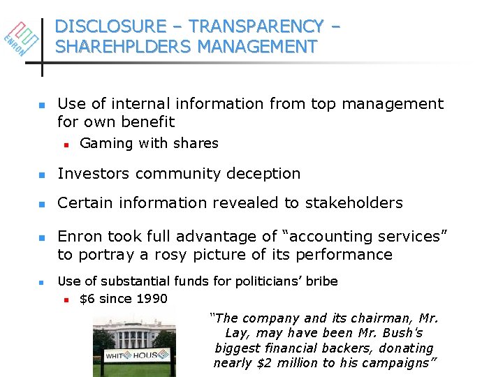 DISCLOSURE – TRANSPARENCY – SHAREHPLDERS MANAGEMENT n Use of internal information from top management
