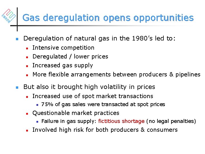 Gas deregulation opens opportunities n n Deregulation of natural gas in the 1980’s led