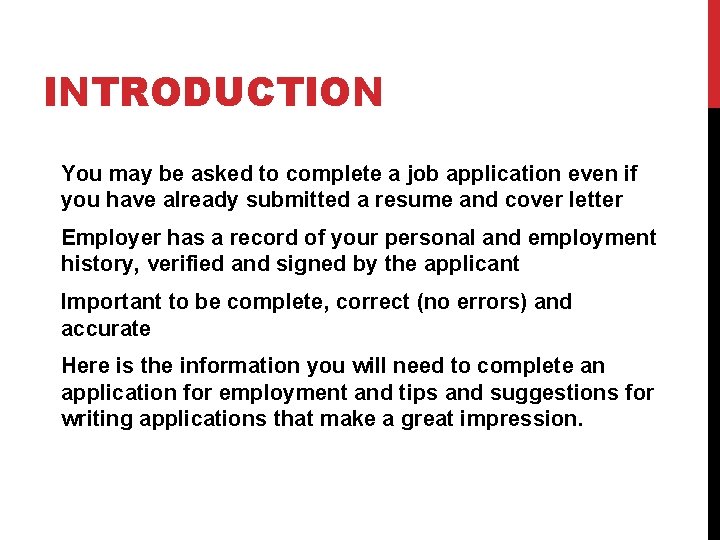 INTRODUCTION You may be asked to complete a job application even if you have