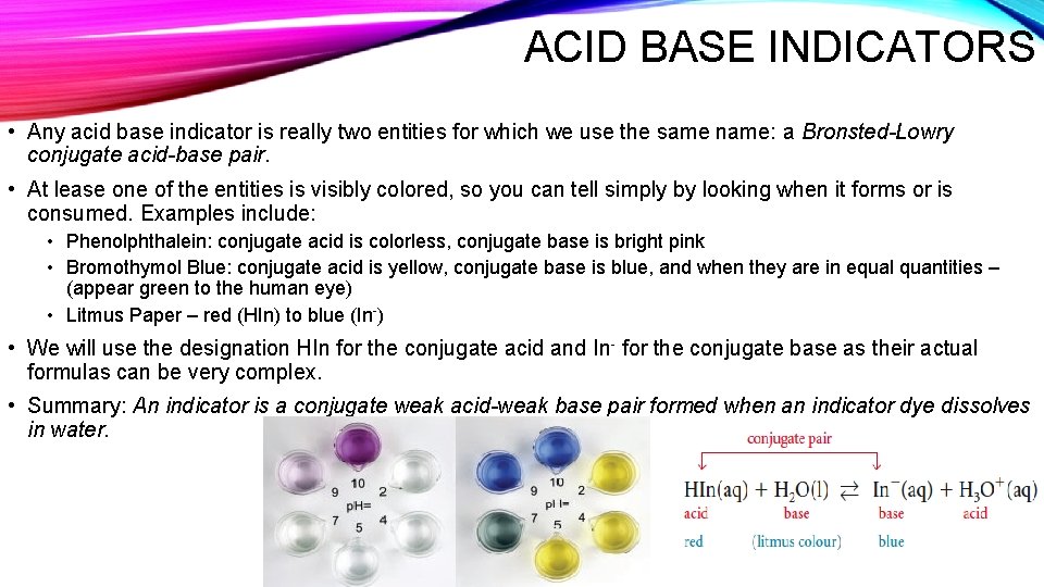 ACID BASE INDICATORS • Any acid base indicator is really two entities for which