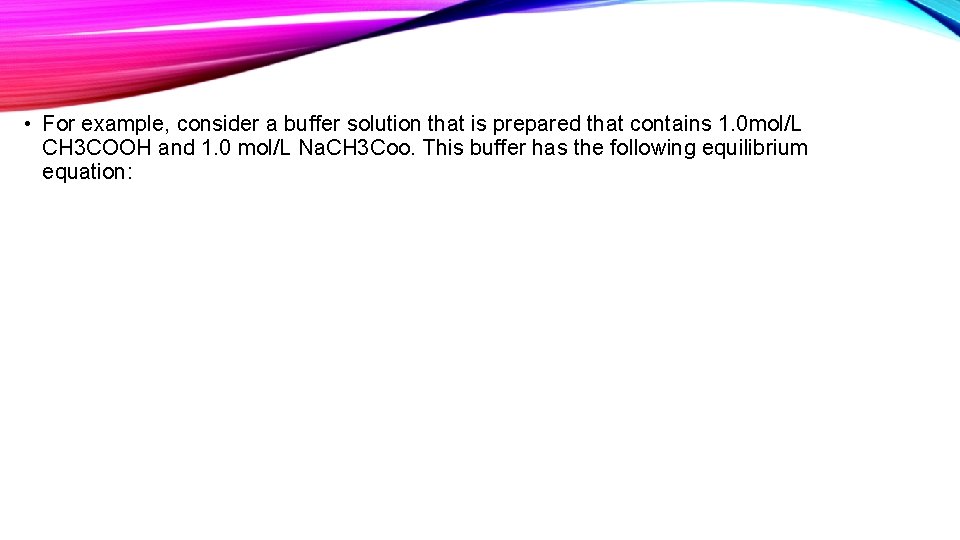 • For example, consider a buffer solution that is prepared that contains 1.