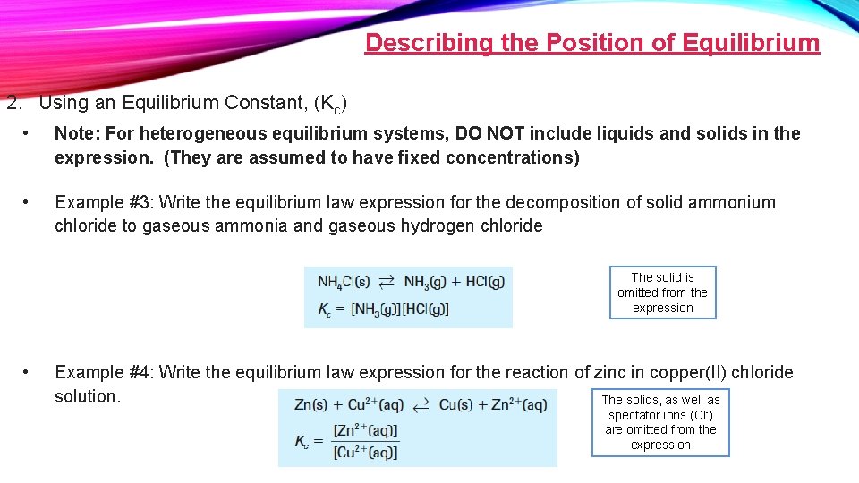 Describing the Position of Equilibrium 2. Using an Equilibrium Constant, (Kc) • Note: For