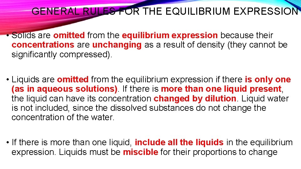 GENERAL RULES FOR THE EQUILIBRIUM EXPRESSION • Solids are omitted from the equilibrium expression