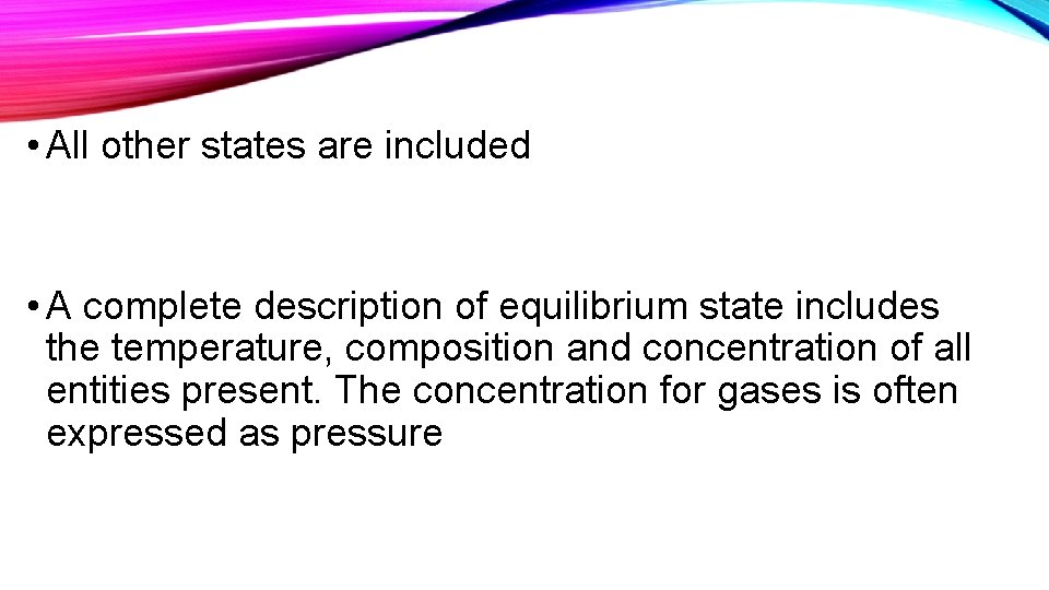  • All other states are included • A complete description of equilibrium state