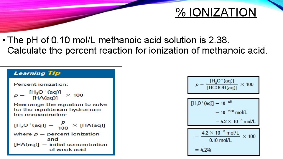% IONIZATION • The p. H of 0. 10 mol/L methanoic acid solution is