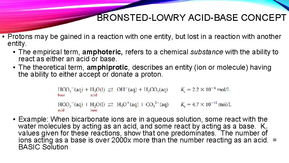 BRONSTED-LOWRY ACID-BASE CONCEPT • Protons may be gained in a reaction with one entity,