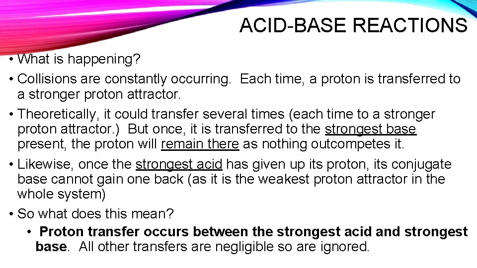 ACID-BASE REACTIONS • What is happening? • Collisions are constantly occurring. Each time, a