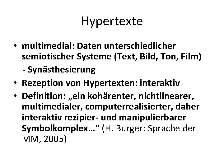 Hypertexte • multimedial: Daten unterschiedlicher semiotischer Systeme (Text, Bild, Ton, Film) - Synästhesierung •