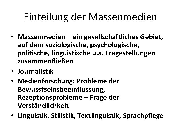 Einteilung der Massenmedien • Massenmedien – ein gesellschaftliches Gebiet, auf dem soziologische, psychologische, politische,