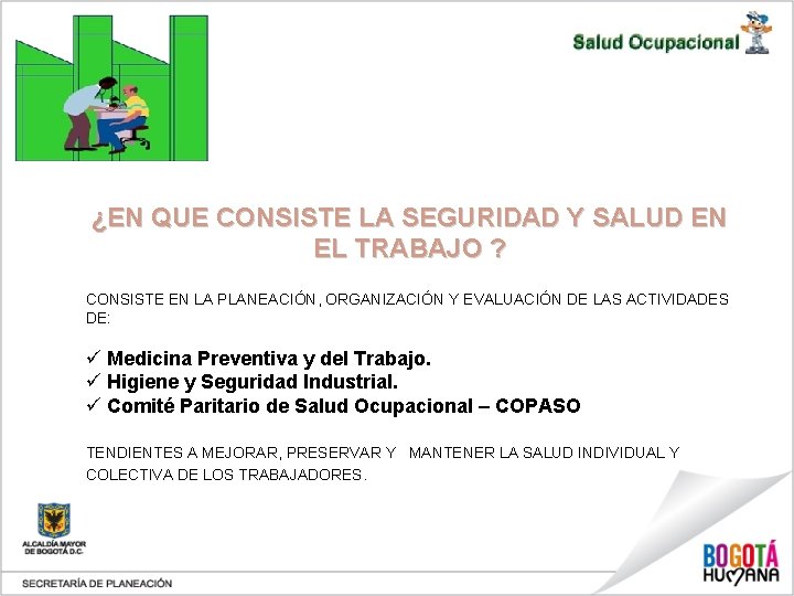 ¿EN QUE CONSISTE LA SEGURIDAD Y SALUD EN EL TRABAJO ? CONSISTE EN LA