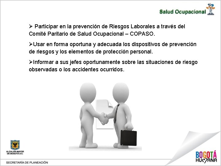 Ø Participar en la prevención de Riesgos Laborales a través del Comité Paritario de