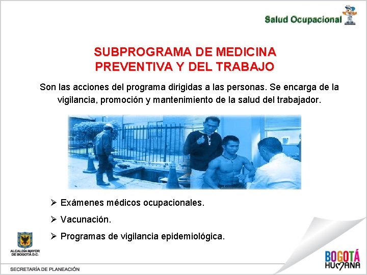SUBPROGRAMA DE MEDICINA PREVENTIVA Y DEL TRABAJO Son las acciones del programa dirigidas a