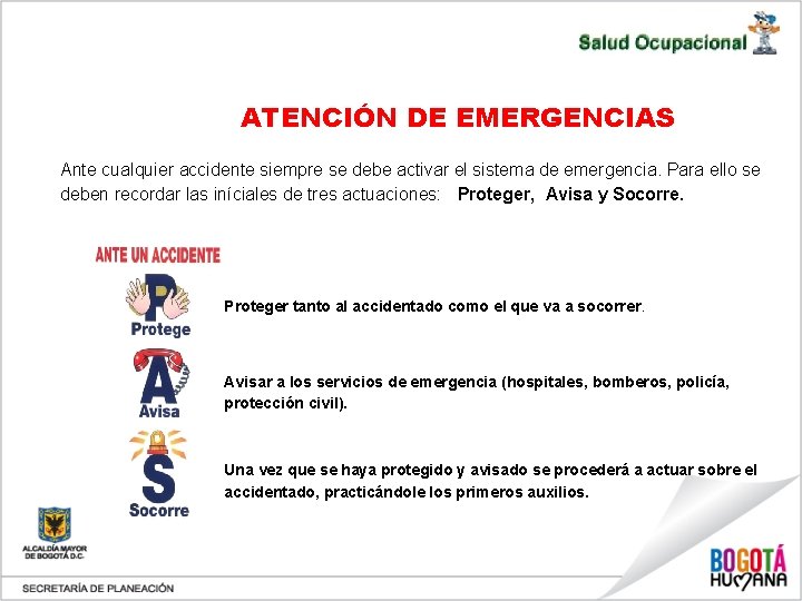 ATENCIÓN DE EMERGENCIAS Ante cualquier accidente siempre se debe activar el sistema de emergencia.