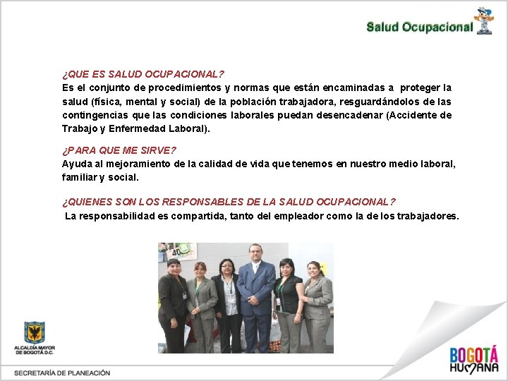 ¿QUE ES SALUD OCUPACIONAL? Es el conjunto de procedimientos y normas que están encaminadas