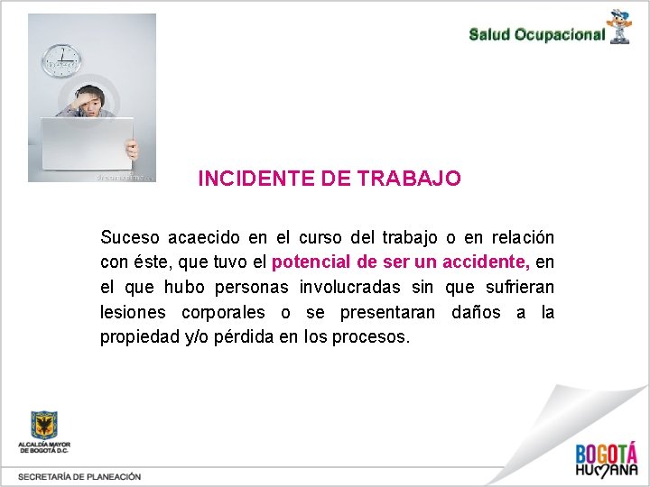 INCIDENTE DE TRABAJO Suceso acaecido en el curso del trabajo o en relación con