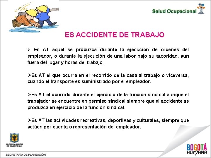 ES ACCIDENTE DE TRABAJO Ø Es AT aquel se produzca durante la ejecución de