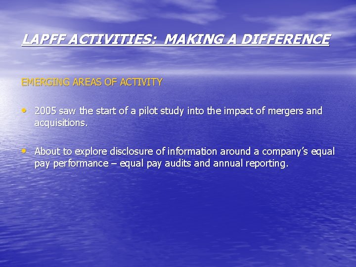 LAPFF ACTIVITIES: MAKING A DIFFERENCE EMERGING AREAS OF ACTIVITY • 2005 saw the start LAPFF ACTIVITIES: MAKING A DIFFERENCE EMERGING AREAS OF ACTIVITY • 2005 saw the start
