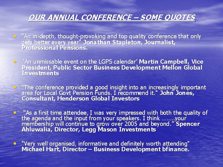 OUR ANNUAL CONFERENCE – SOME QUOTES • “An in-depth, thought-provoking and top quality conference OUR ANNUAL CONFERENCE – SOME QUOTES • “An in-depth, thought-provoking and top quality conference